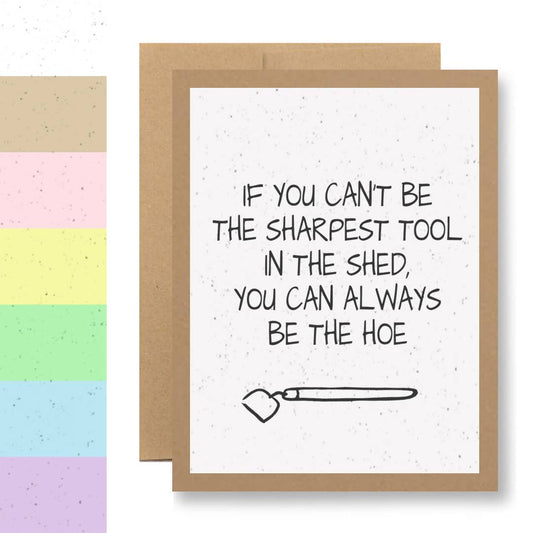 Grows Wildflowers - ...you can always be the hoe