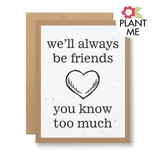 Wildflower Seed Paper Greeting Card - ...you know too much