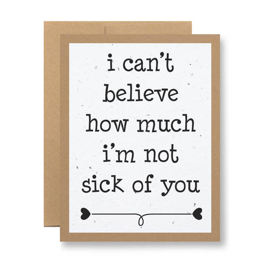 Plantable Seed Paper Greeting Card - ...not sick of you: White