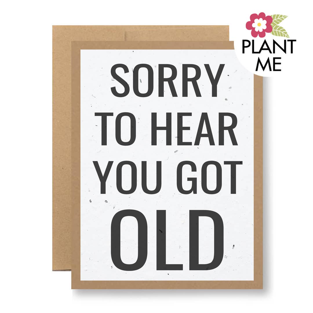 Plantable Seed Paper Greeting Card - ...you got old